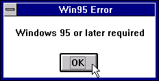 Error message - Windows 95 or later required.